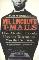 President Lincoln used the telegraph to win the Civil War. 